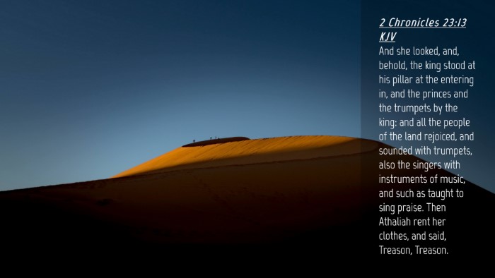 Picture 04 - 2 Chronicles 23:13 KJV Desktop Wallpaper - And she looked, and, behold, the king stood at - Desktop Bible Verse Wallpaper