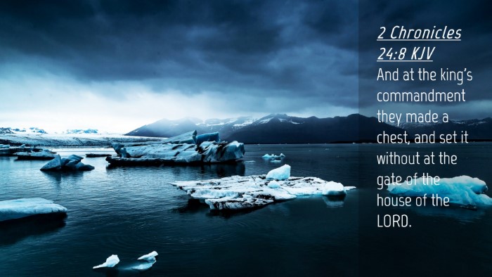 Picture 04 - 2 Chronicles 24:8 KJV Desktop Wallpaper - And at the king's commandment they made a chest, - Desktop Bible Verse Wallpaper