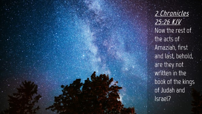 Picture 04 - 2 Chronicles 25:26 KJV Desktop Wallpaper - Now the rest of the acts of Amaziah, first and - Desktop Bible Verse Wallpaper