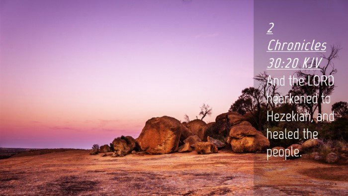 Picture 04 - 2 Chronicles 30:20 KJV Desktop Wallpaper - And the LORD hearkened to Hezekiah, and healed - Desktop Bible Verse Wallpaper
