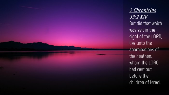 Picture 04 - 2 Chronicles 33:2 KJV Desktop Wallpaper - But did that which was evil in the sight of the - Desktop Bible Verse Wallpaper