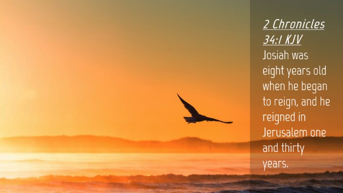 Picture 04 - 2 Chronicles 34:1 KJV Desktop Wallpaper - Josiah was eight years old when he began to - Desktop Bible Verse Wallpaper