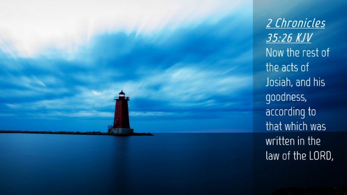 Picture 04 - 2 Chronicles 35:26 KJV Desktop Wallpaper - Now the rest of the acts of Josiah, and his - Desktop Bible Verse Wallpaper
