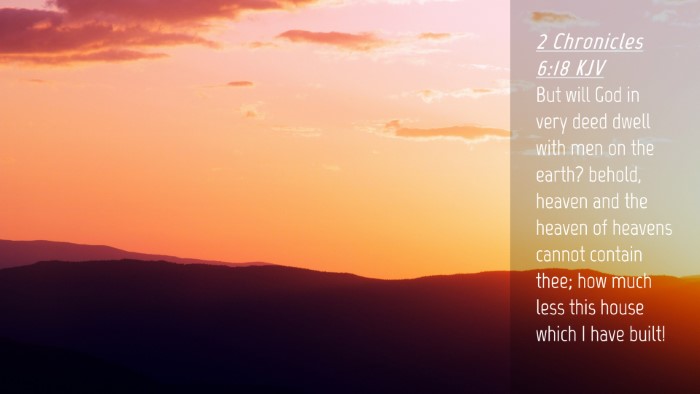 Picture 04 - 2 Chronicles 6:18 KJV Desktop Wallpaper - But will God in very deed dwell with men on the - Desktop Bible Verse Wallpaper