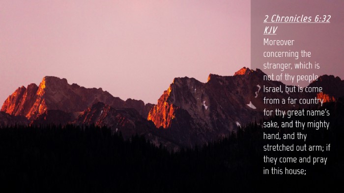 Picture 04 - 2 Chronicles 6:32 KJV Desktop Wallpaper - Moreover concerning the stranger, which is not of - Desktop Bible Verse Wallpaper