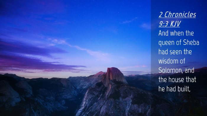 Picture 04 - 2 Chronicles 9:3 KJV Desktop Wallpaper - And when the queen of Sheba had seen the wisdom - Desktop Bible Verse Wallpaper