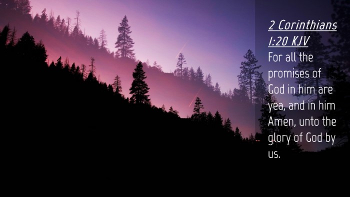 Picture 04 - 2 Corinthians 1:20 KJV Desktop Wallpaper - For all the promises of God in him are yea, and - Desktop Bible Verse Wallpaper