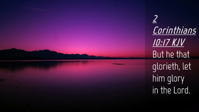 Picture 04 - 2 Corinthians 10:17 KJV Desktop Wallpaper - But he that glorieth, let him glory in the - Desktop Bible Verse Wallpaper