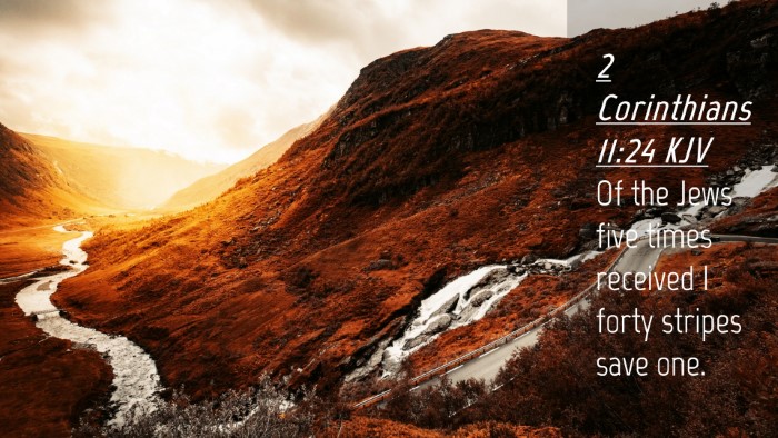 Picture 04 - 2 Corinthians 11:24 KJV Desktop Wallpaper - Of the Jews five times received I forty stripes - Desktop Bible Verse Wallpaper
