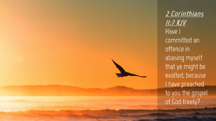 Picture 04 - 2 Corinthians 11:7 KJV Desktop Wallpaper - Have I committed an offence in abasing myself - Desktop Bible Verse Wallpaper