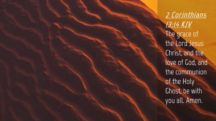 Picture 04 - 2 Corinthians 13:14 KJV Desktop Wallpaper - The grace of the Lord Jesus Christ, and the love - Desktop Bible Verse Wallpaper