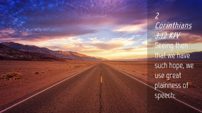 Picture 04 - 2 Corinthians 3:12 KJV Desktop Wallpaper - Seeing then that we have such hope, we use great - Desktop Bible Verse Wallpaper