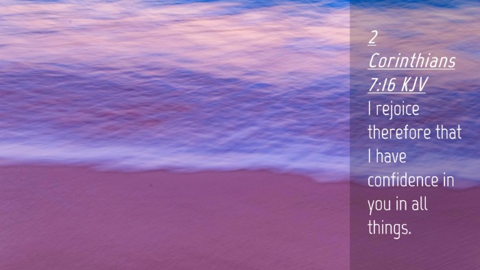 Picture 04 - 2 Corinthians 7:16 KJV Desktop Wallpaper - I rejoice therefore that I have confidence in you - Desktop Bible Verse Wallpaper