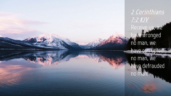 Picture 04 - 2 Corinthians 7:2 KJV Desktop Wallpaper - Receive us; we have wronged no man, we have - Desktop Bible Verse Wallpaper