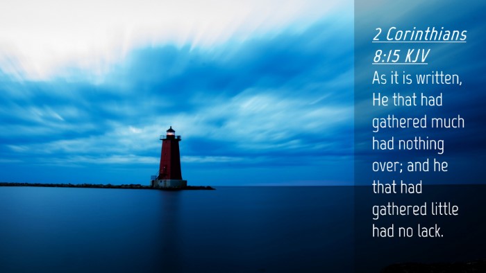 Picture 04 - 2 Corinthians 8:15 KJV Desktop Wallpaper - As it is written, He that had gathered much had - Desktop Bible Verse Wallpaper