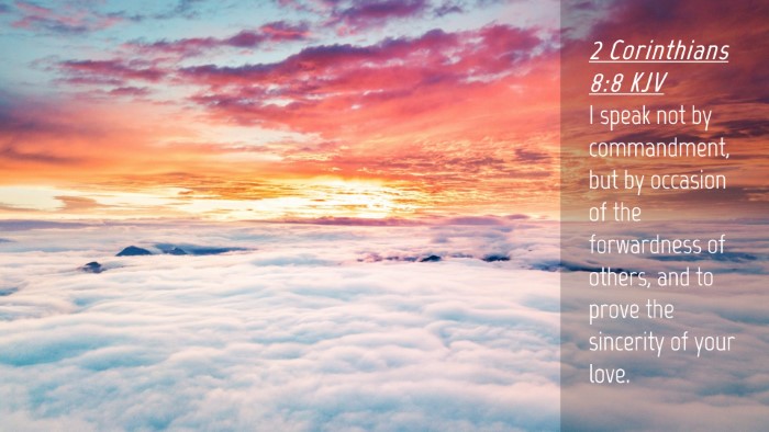 Picture 04 - 2 Corinthians 8:8 KJV Desktop Wallpaper - I speak not by commandment, but by occasion of - Desktop Bible Verse Wallpaper