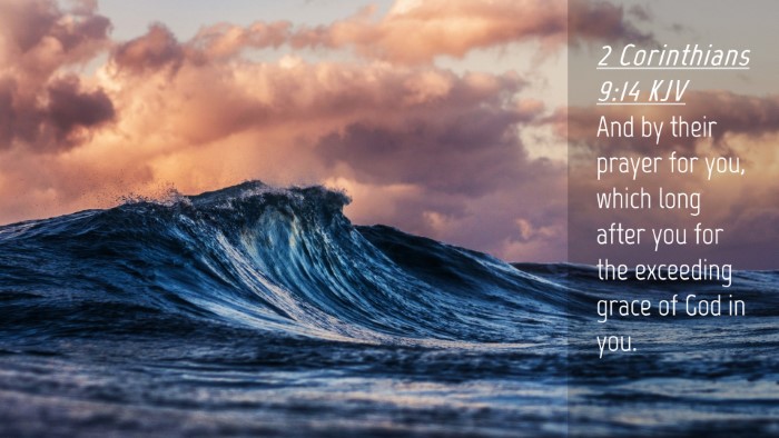 Picture 04 - 2 Corinthians 9:14 KJV Desktop Wallpaper - And by their prayer for you, which long after you - Desktop Bible Verse Wallpaper