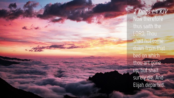 Picture 04 - 2 Kings 1:4 KJV Desktop Wallpaper - Now therefore thus saith the LORD, Thou shalt not - Desktop Bible Verse Wallpaper