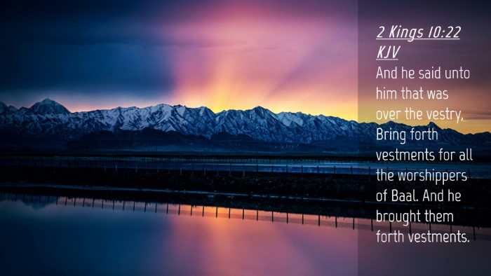 Picture 04 - 2 Kings 10:22 KJV Desktop Wallpaper - And he said unto him that was over the vestry, - Desktop Bible Verse Wallpaper