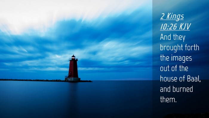 Picture 04 - 2 Kings 10:26 KJV Desktop Wallpaper - And they brought forth the images out of the - Desktop Bible Verse Wallpaper