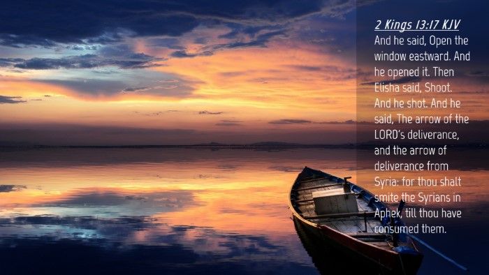 Picture 04 - 2 Kings 13:17 KJV Desktop Wallpaper - And he said, Open the window eastward. And he - Desktop Bible Verse Wallpaper