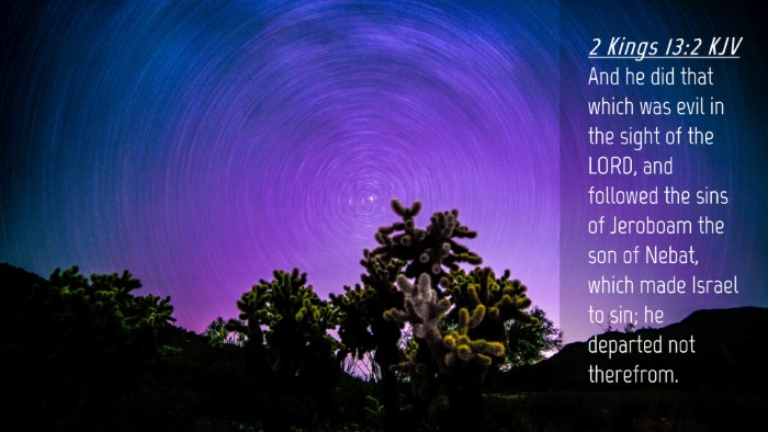 Picture 04 - 2 Kings 13:2 KJV Desktop Wallpaper - And he did that which was evil in the sight of - Desktop Bible Verse Wallpaper