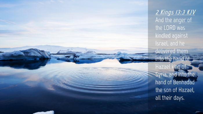 Picture 04 - 2 Kings 13:3 KJV Desktop Wallpaper - And the anger of the LORD was kindled against - Desktop Bible Verse Wallpaper