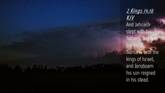 Picture 04 - 2 Kings 14:16 KJV Desktop Wallpaper - And Jehoash slept with his fathers, and was - Desktop Bible Verse Wallpaper