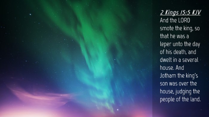 Picture 04 - 2 Kings 15:5 KJV Desktop Wallpaper - And the LORD smote the king, so that he was a - Desktop Bible Verse Wallpaper