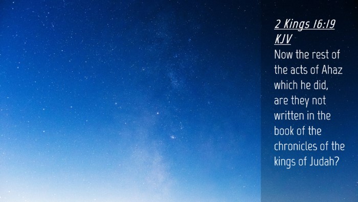 Picture 04 - 2 Kings 16:19 KJV Desktop Wallpaper - Now the rest of the acts of Ahaz which he did, - Desktop Bible Verse Wallpaper