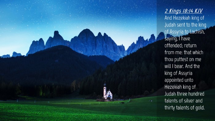 Picture 04 - 2 Kings 18:14 KJV Desktop Wallpaper - And Hezekiah king of Judah sent to the king of - Desktop Bible Verse Wallpaper