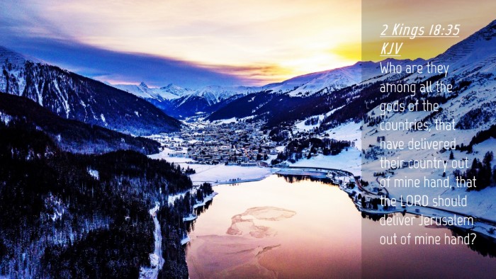 Picture 04 - 2 Kings 18:35 KJV Desktop Wallpaper - Who are they among all the gods of the countries, - Desktop Bible Verse Wallpaper