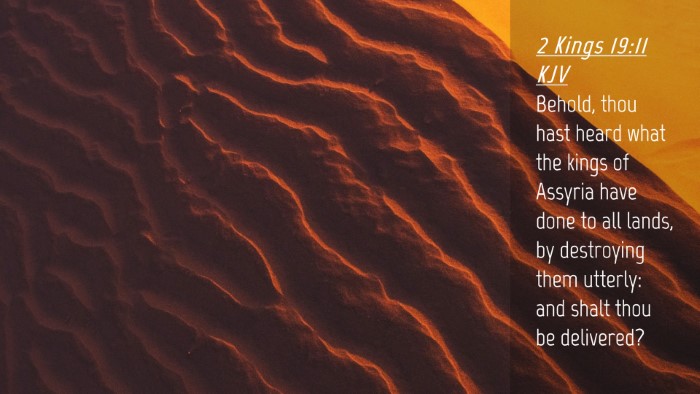 Picture 04 - 2 Kings 19:11 KJV Desktop Wallpaper - Behold, thou hast heard what the kings of Assyria - Desktop Bible Verse Wallpaper