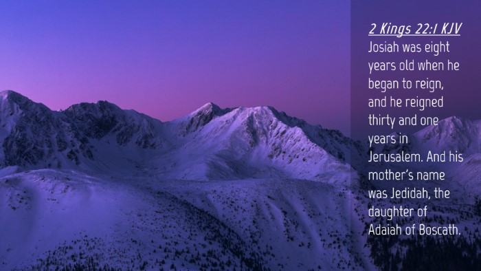 Picture 04 - 2 Kings 22:1 KJV Desktop Wallpaper - Josiah was eight years old when he began to - Desktop Bible Verse Wallpaper