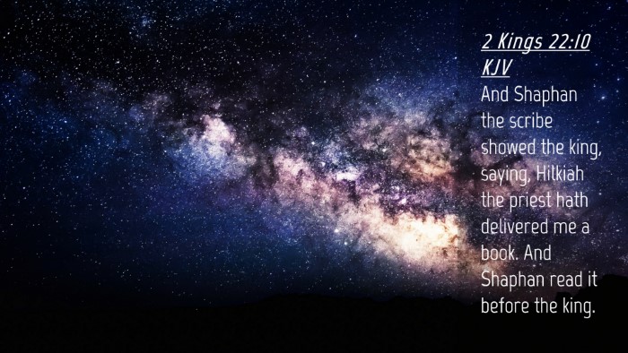 Picture 04 - 2 Kings 22:10 KJV Desktop Wallpaper - And Shaphan the scribe showed the king, saying, - Desktop Bible Verse Wallpaper
