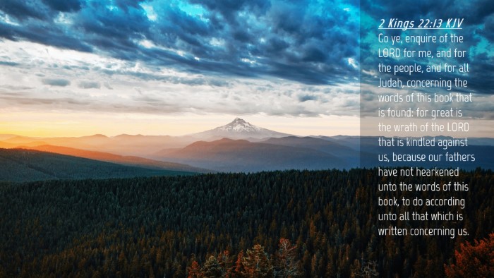 Picture 04 - 2 Kings 22:13 KJV Desktop Wallpaper - Go ye, enquire of the LORD for me, and for the - Desktop Bible Verse Wallpaper