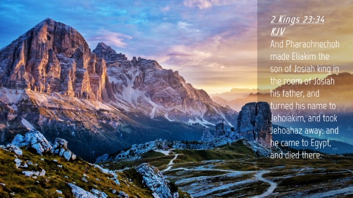 Picture 04 - 2 Kings 23:34 KJV Desktop Wallpaper - And Pharaohnechoh made Eliakim the son of Josiah - Desktop Bible Verse Wallpaper