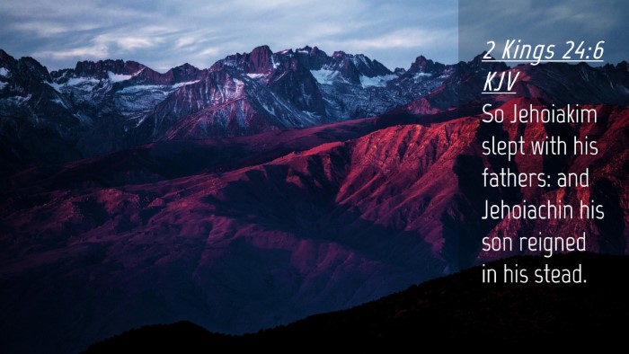 Picture 04 - 2 Kings 24:6 KJV Desktop Wallpaper - So Jehoiakim slept with his fathers: and - Desktop Bible Verse Wallpaper