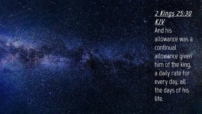 Picture 04 - 2 Kings 25:30 KJV Desktop Wallpaper - And his allowance was a continual allowance given - Desktop Bible Verse Wallpaper