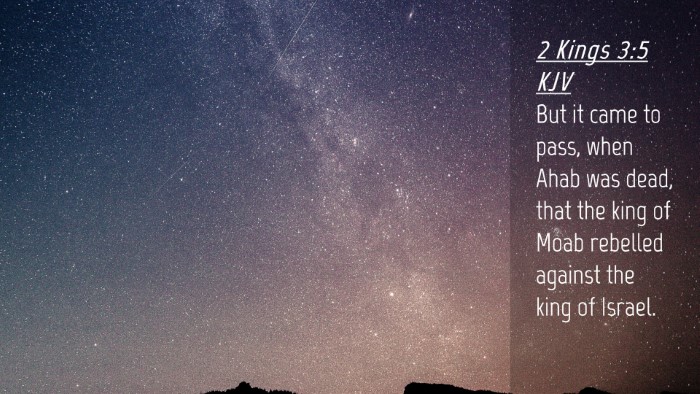 Picture 04 - 2 Kings 3:5 KJV Desktop Wallpaper - But it came to pass, when Ahab was dead, that the - Desktop Bible Verse Wallpaper