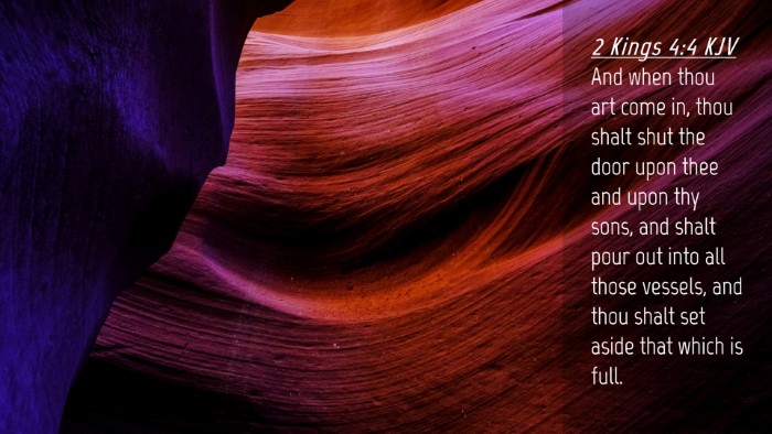 Picture 04 - 2 Kings 4:4 KJV Desktop Wallpaper - And when thou art come in, thou shalt shut the - Desktop Bible Verse Wallpaper