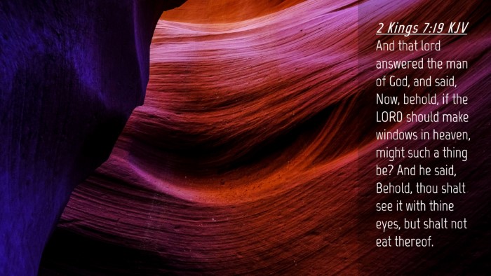 Picture 04 - 2 Kings 7:19 KJV Desktop Wallpaper - And that lord answered the man of God, and said, - Desktop Bible Verse Wallpaper
