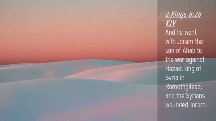 Picture 04 - 2 Kings 8:28 KJV Desktop Wallpaper - And he went with Joram the son of Ahab to the war - Desktop Bible Verse Wallpaper