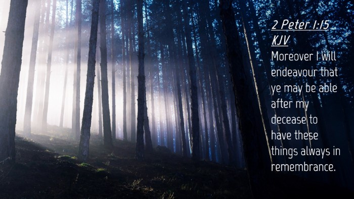 Picture 04 - 2 Peter 1:15 KJV Desktop Wallpaper - Moreover I will endeavour that ye may be able - Desktop Bible Verse Wallpaper