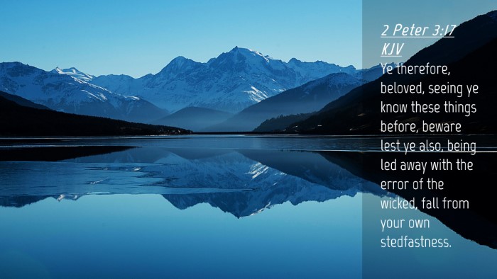Picture 04 - 2 Peter 3:17 KJV Desktop Wallpaper - Ye therefore, beloved, seeing ye know these - Desktop Bible Verse Wallpaper