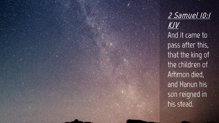 Picture 04 - 2 Samuel 10:1 KJV Desktop Wallpaper - And it came to pass after this, that the king of - Desktop Bible Verse Wallpaper
