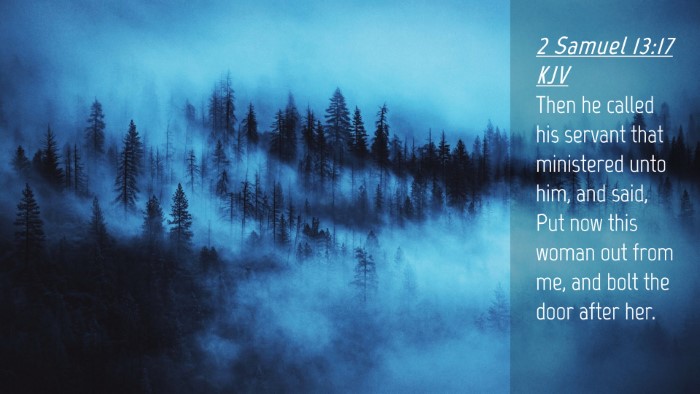 Picture 04 - 2 Samuel 13:17 KJV Desktop Wallpaper - Then he called his servant that ministered unto - Desktop Bible Verse Wallpaper
