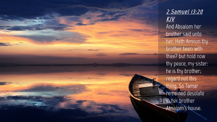 Picture 04 - 2 Samuel 13:20 KJV Desktop Wallpaper - And Absalom her brother said unto her, Hath Amnon - Desktop Bible Verse Wallpaper