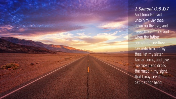 Picture 04 - 2 Samuel 13:5 KJV Desktop Wallpaper - And Jonadab said unto him, Lay thee down on thy - Desktop Bible Verse Wallpaper