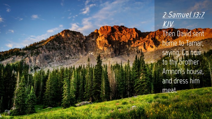 Picture 04 - 2 Samuel 13:7 KJV Desktop Wallpaper - Then David sent home to Tamar, saying, Go now to - Desktop Bible Verse Wallpaper
